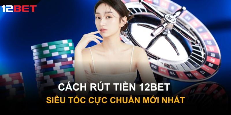 Những điều kiện khi thực hiện hướng dẫn rút tiền 12bet